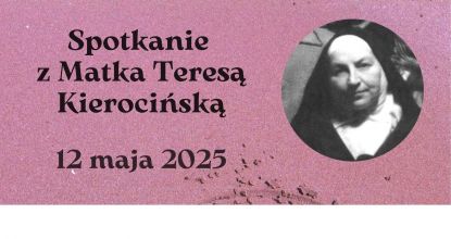 Spotkanie z Matką T. Kierocińską w maju (zapowiedź)
