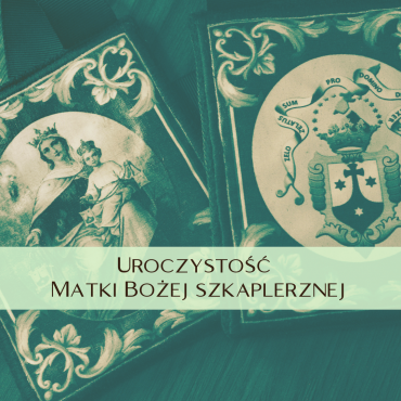 Sosnowiecki Karmel: Uroczystość Matki Bożej Szkaplerznej