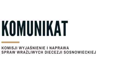 Komunikat Komisji „Wyjaśnienie i Naprawa Spraw Wrażliwych Diecezji Sosnowieckiej”