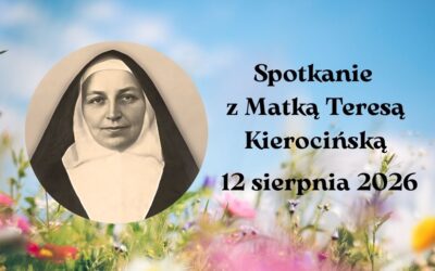 Spotkanie z&nbsp;Matką Teresą Kierocińską. Tam, gdzie pamięć staje się obecnością